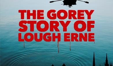 The Gorey Story of Lough Erne