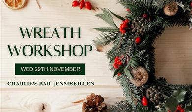Wreath Making Workshop - Rossclare Lodge and Charlie's Bar, Enniskillen