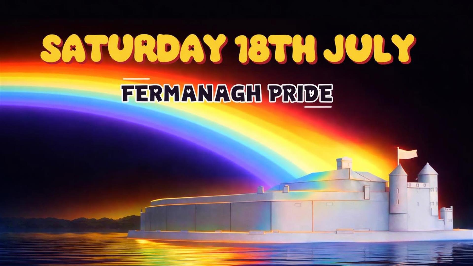 Bright text reading "Saturday 18th July" and "Fermanagh Pride" over a colorful rainbow arching above a castle by a reflective water surface.