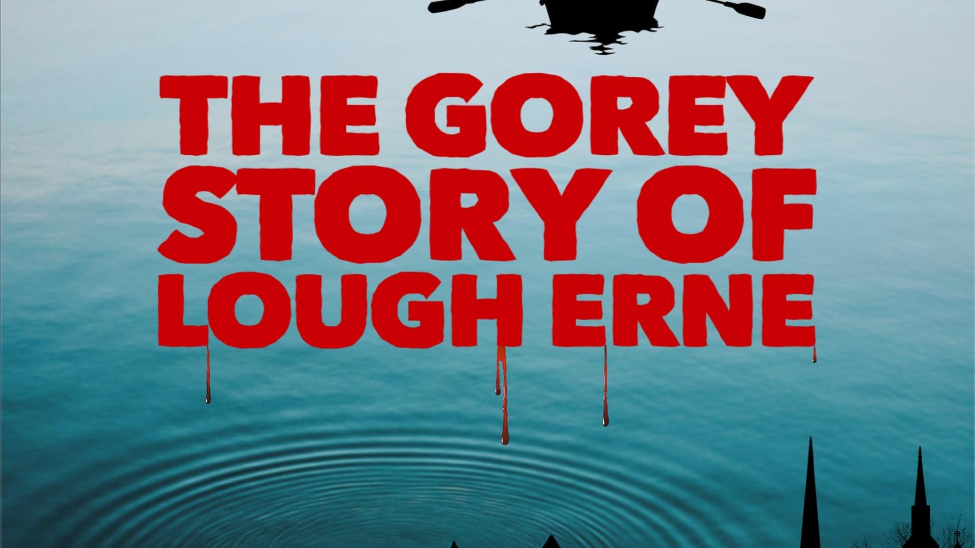 The Gorey Story of Lough Erne